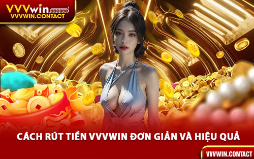 Cách Rút Tiền VVVWin Đơn Giản và Hiệu Quả