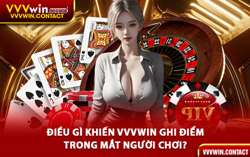 Điều Gì Khiến VVVWin Ghi Điểm Trong Mắt Người Chơi?