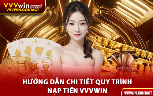 Hướng Dẫn Chi Tiết Quy Trình Nạp Tiền VVVWin