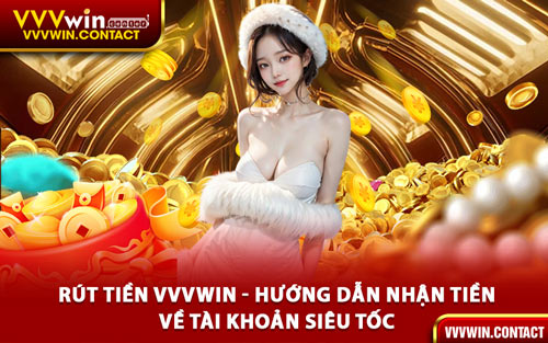 Rút Tiền VVVWin - Hướng Dẫn Nhận Tiền Về Tài Khoản Siêu Tốc