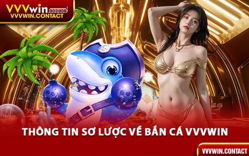 Thông Tin Sơ Lược Về Bắn Cá VVVWin