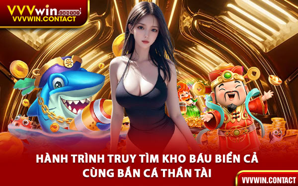 Hành Trình Truy Tìm Kho Báu Biển Cả Cùng Bắn Cá Thần Tài