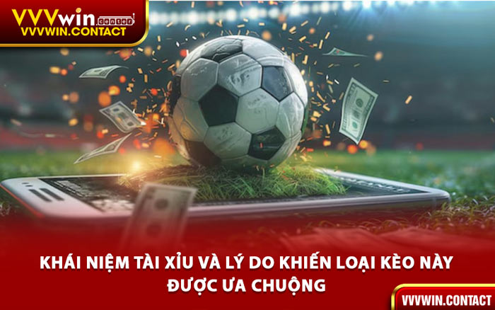 Khái Niệm Tài Xỉu và Lý Do Khiến Loại Kèo Này Được Ưa Chuộng