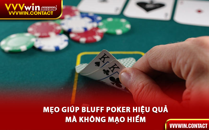 Mẹo Giúp Bluff Poker Hiệu Quả Mà Không Mạo Hiểm