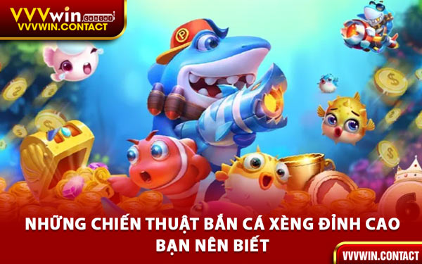 Những Chiến Thuật Bắn Cá Xèng Đỉnh Cao Bạn Nên Biết